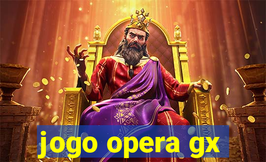 jogo opera gx